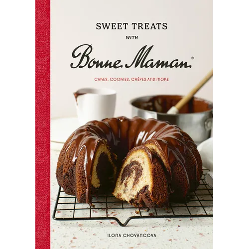 Sweet Treats with Bonne Maman: Cakes, Cookies, Crêpes and More