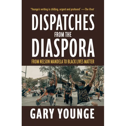 Dispatches from the Diaspora: From Nelson Mandela to Black Lives Matter