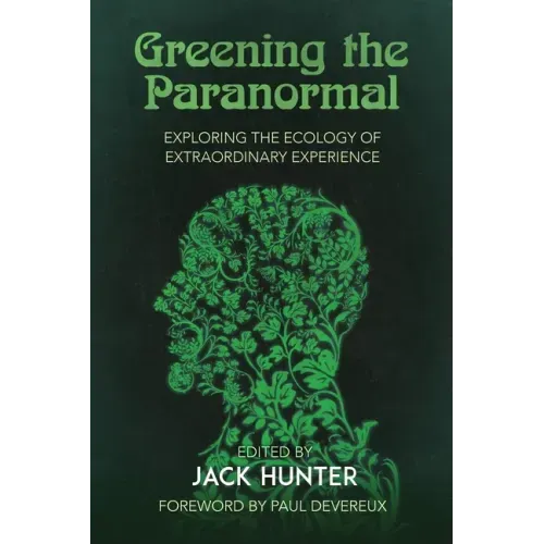 Greening the Paranormal: Exploring the Ecology of Extraordinary Experience