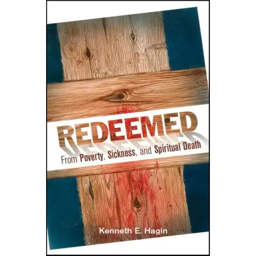 Redeemed from Poverty, Sickness, and Spiritual Death
