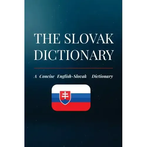 The Slovak Dictionary: A Concise English-Slovak Dictionary