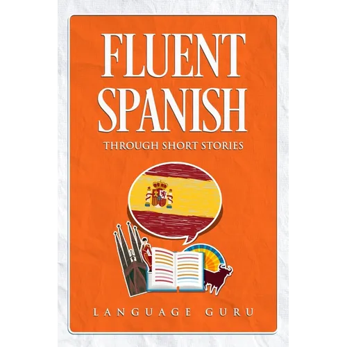 Fluent Spanish through Short Stories