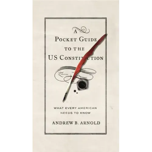 A Pocket Guide to the US Constitution: What Every American Needs to Know, Second Edition