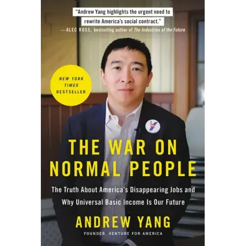 The War on Normal People: The Truth about America's Disappearing Jobs and Why Universal Basic Income Is Our Future
