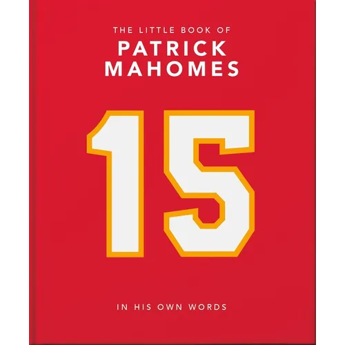 The Little Book of Patrick Mahomes: In His Own Words
