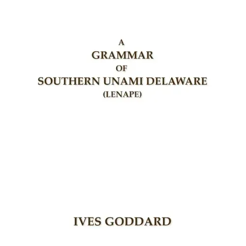 A Grammar of Southern Unami Delaware (Lenape)