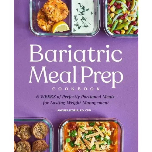 Bariatric Meal Prep Cookbook: 6 Weeks of Perfectly Portioned Meals for Lifelong Weight Management