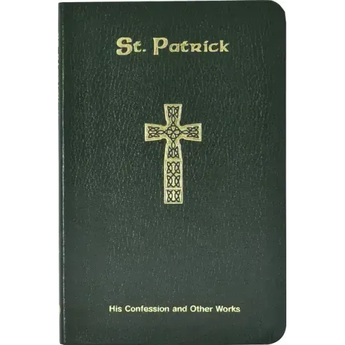 St. Patrick: His Confession and Other Works