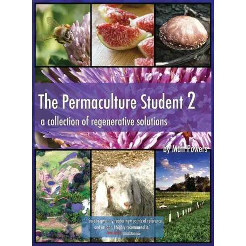 The Permaculture Student 2 - the Textbook 3rd Edition [Hardcover]: A Collection of Regenerative Solutions