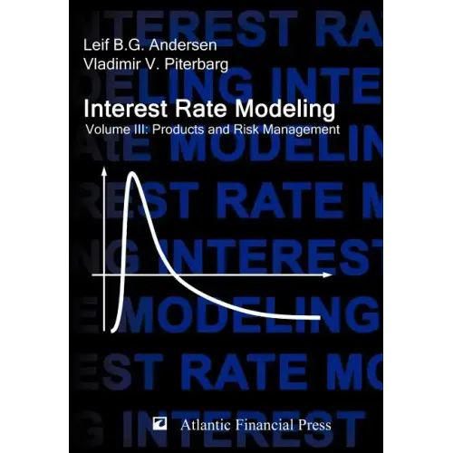 Interest Rate Modeling. Volume 3: Products and Risk Management