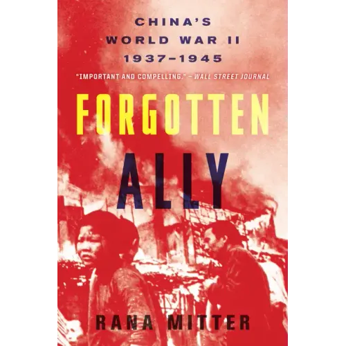 Forgotten Ally: China's World War II, 1937-1945