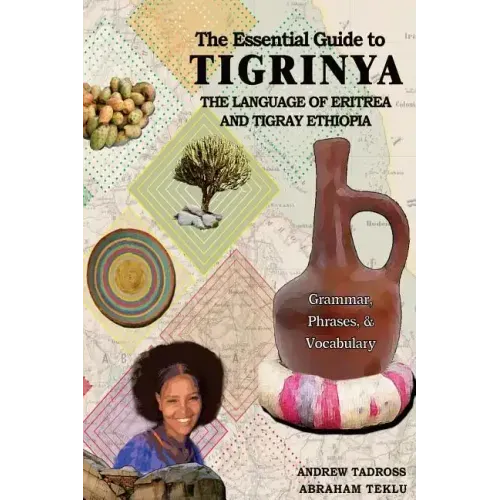 The Essential Guide to Tigrinya: The Language of Eritrea and Tigray Ethiopia