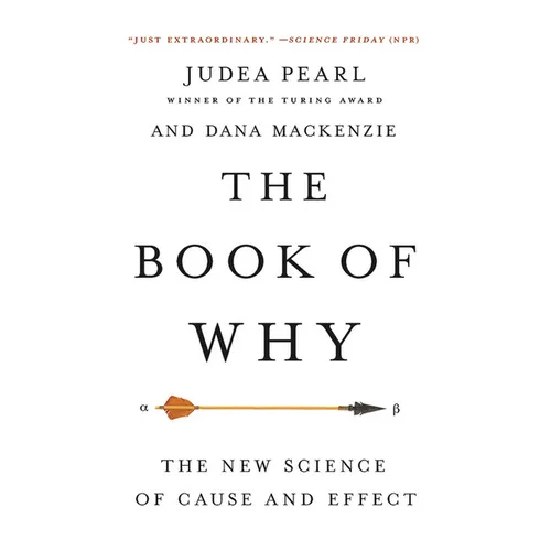 The Book of Why: The New Science of Cause and Effect