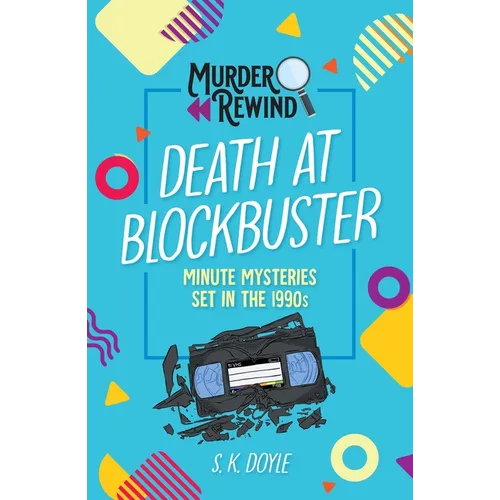 Murder Rewind: Death at Blockbuster: Minute Mysteries Set in the 1990s