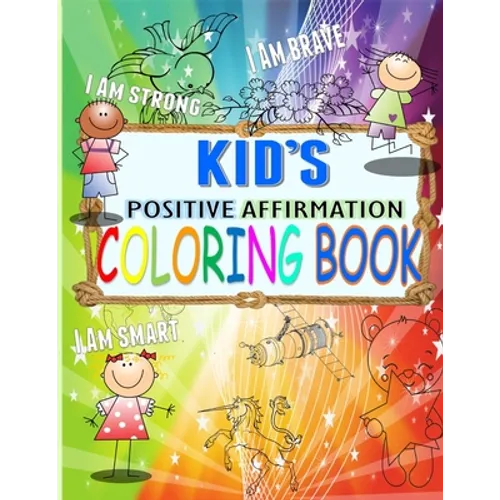 KID's Positive Affirmation Coloring Book: For Kids Aged 4-7 years old