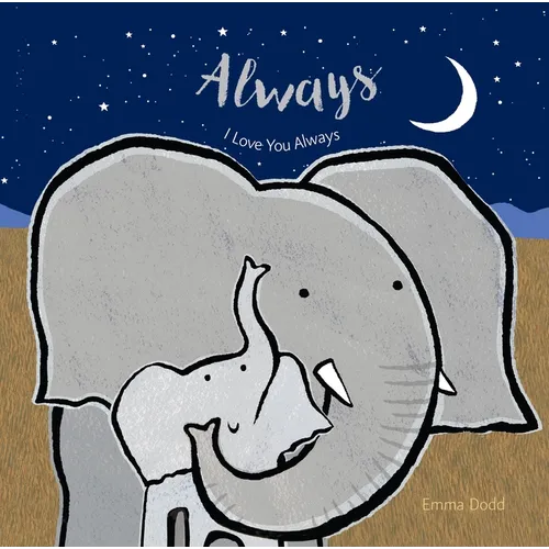 Always Padded Board Book: (A Heartwarming Story of Parental Love Featuring Parent & Child Elephants in Rhyming Text - For Babies and Toddlers)