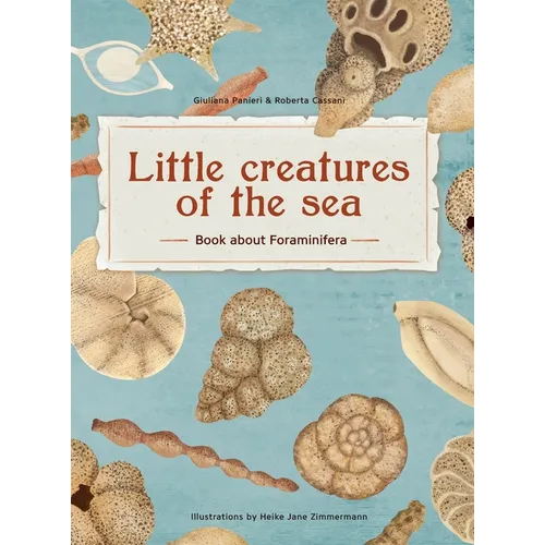 Little Creatures of the Sea - Book about Foraminifera: Book about Foraminifera