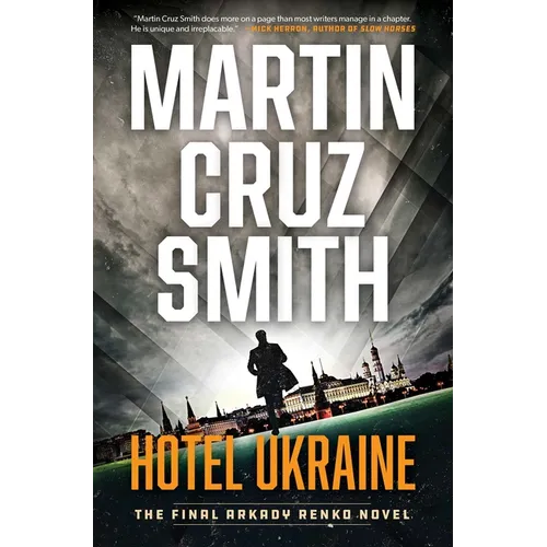 Hotel Ukraine: The Final Arkady Renko Novel