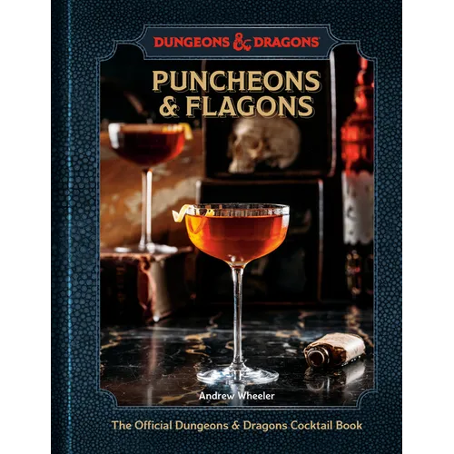 Puncheons and Flagons (Dungeons & Dragons): The Official Dungeons & Dragons Cocktail Book [A Cocktail and Mocktail Recipe Book]