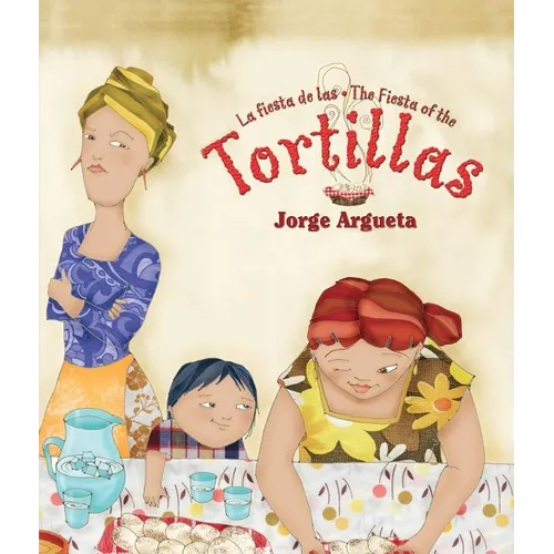 La Fiesta de Las Tortillas (Bilingual Edition)