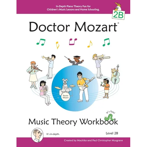 Doctor Mozart Music Theory Workbook Level 2B: In-Depth Piano Theory Fun for Children's Music Lessons and HomeSchooling - For Beginners Learning a Musi