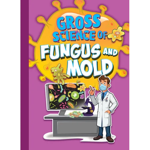 Gross Science of Fungus and Mold