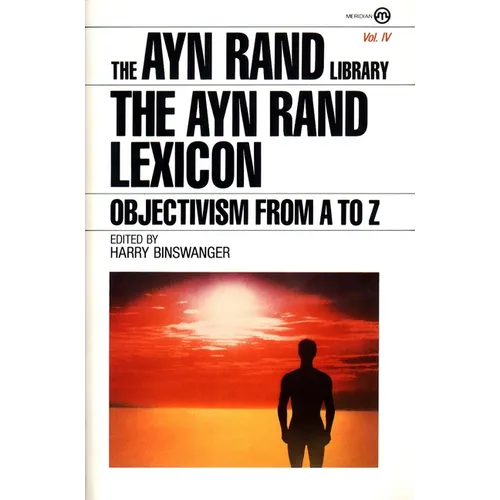 The Ayn Rand Lexicon: Objectivism from A to Z