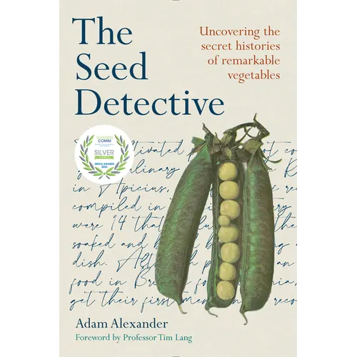 The Seed Detective: Uncovering the Secret Histories of Remarkable Vegetables