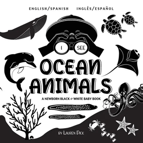 I See Ocean Animals: Bilingual (English / Spanish) (Inglés / Español) A Newborn Black & White Baby Book (High-Contrast Design & Patterns) (Whale, Dolp