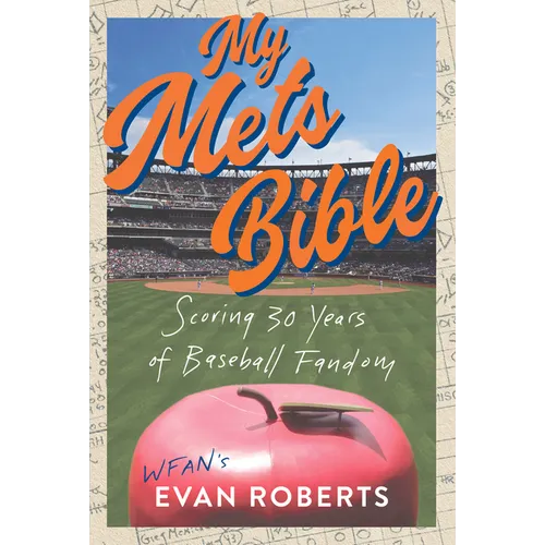 My Mets Bible: Scoring 30 Years of Baseball Fandom
