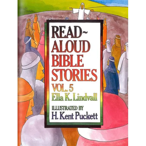 Read Aloud Bible Stories Volume 5: The Stories Jesus Told Volume 5