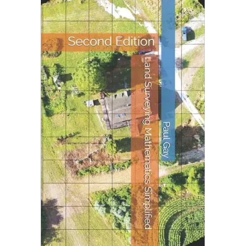 Land Surveying Mathematics Simplified: Second Edition