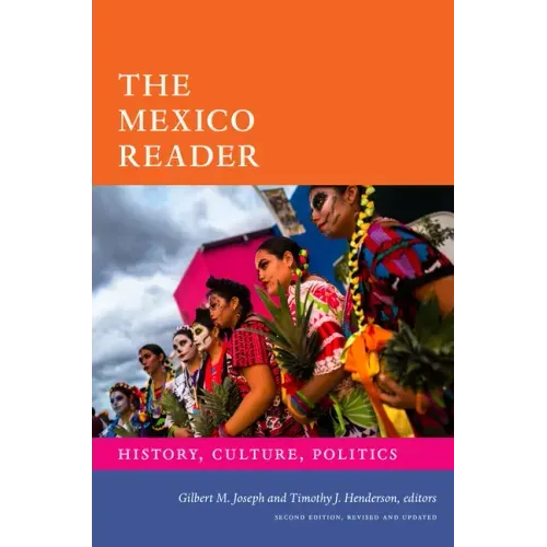 The Mexico Reader: History, Culture, Politics