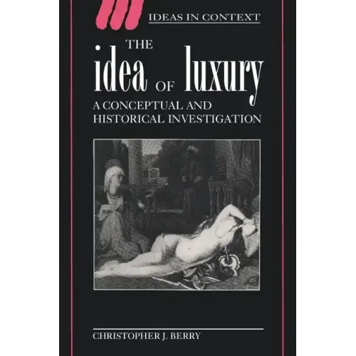 The Idea of Luxury: A Conceptual and Historical Investigation