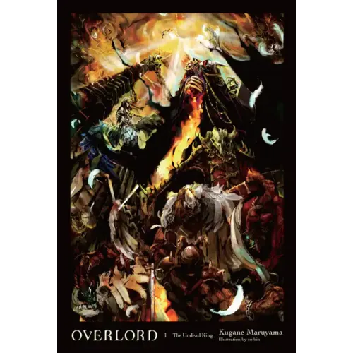 Overlord, Vol. 1 (Light Novel): The Undead King Volume 1