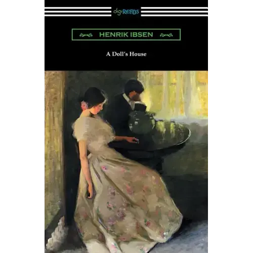 A Doll's House (Translated by R. Farquharson Sharp with an Introduction by William Archer)