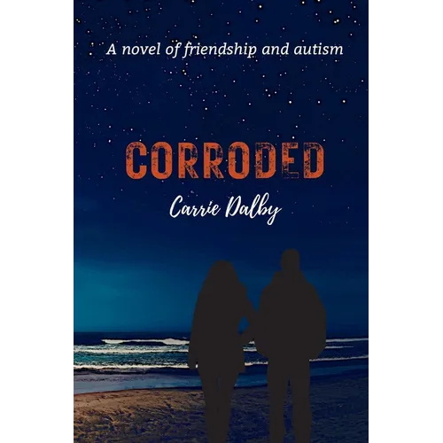 Corroded: A Novel of Friendship and Autism