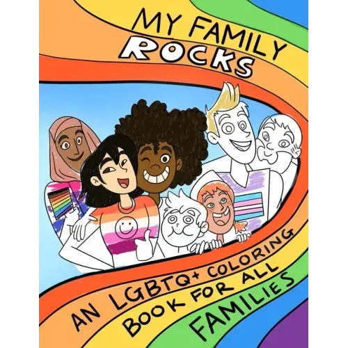 My Family Rocks An LGBTQ+ Coloring Book For All Families: Celebrate your identity and love