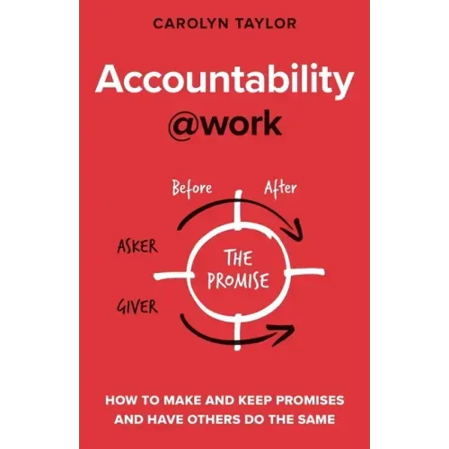 Accountability at Work: How to make and keep promises and have others do the same