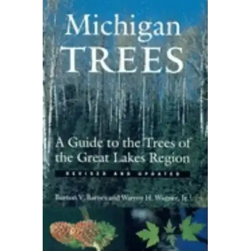 Michigan Trees: A Guide to the Trees of the Great Lakes Region