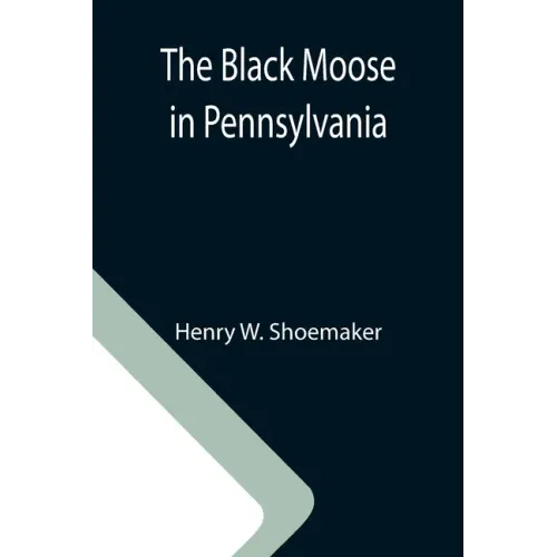 The Black Moose in Pennsylvania