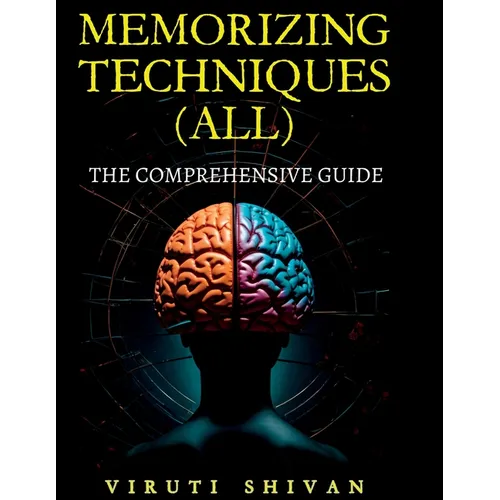 MEMORIZING TECHNIQUES (ALL) - The Comprehensive Guide