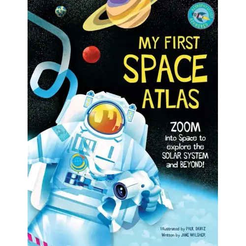 My First Space Atlas: Zoom Into Space to Explore the Solar System and Beyond (Space Books for Kids, Space Reference Book)