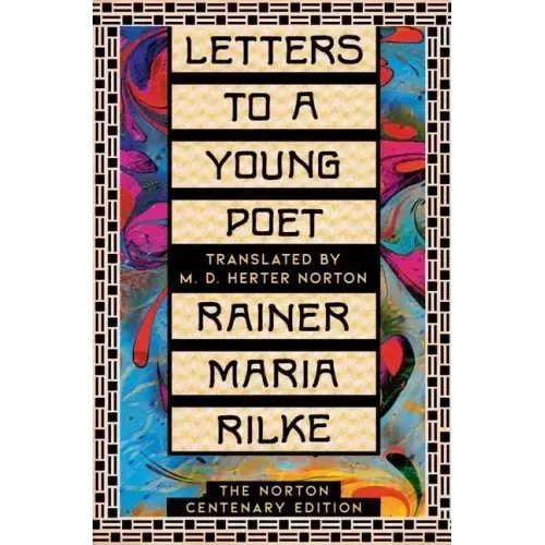 Letters to a Young Poet: The Norton Centenary Edition