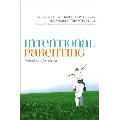 Intentional Parenting: Autopilot Is for Planes