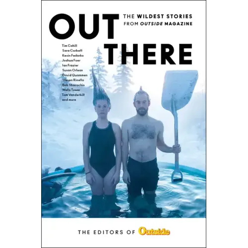 Out There: The Wildest Stories from Outside Magazine