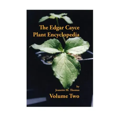 The Edgar Cayce Plant Encyclopedia Volume II