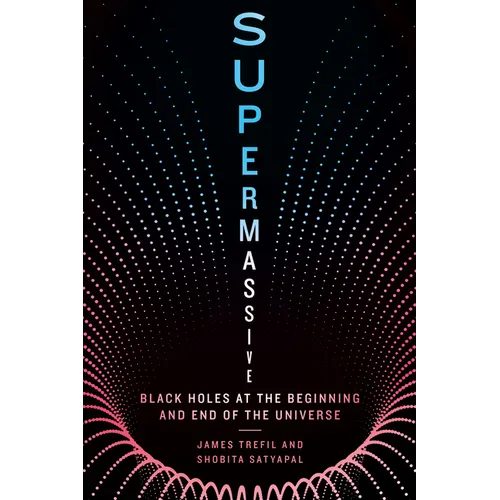 Supermassive: Black Holes at the Beginning and End of the Universe