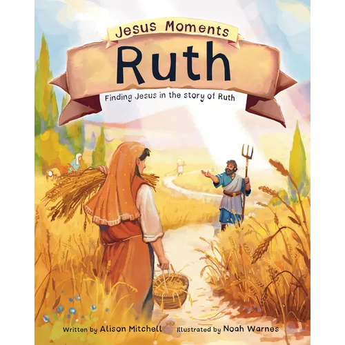 Jesus Moments: Ruth: Finding Jesus in the Story of Ruth