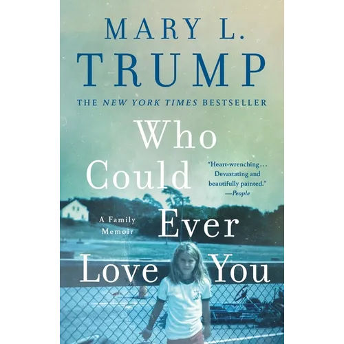 Who Could Ever Love You: A Family Memoir